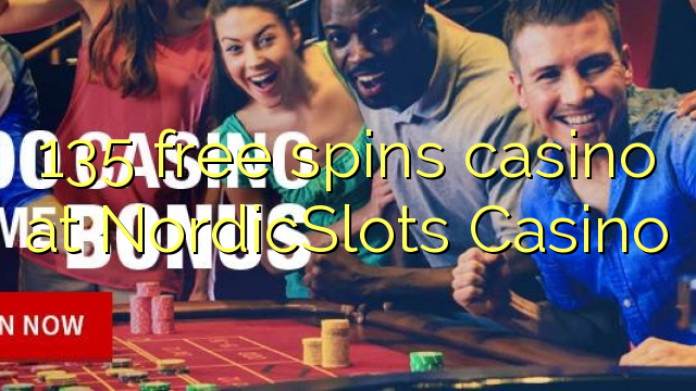 135 maimaim-poana ao amin'ny NordicSlots spins Casino Casino
