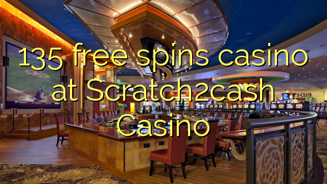 Ang 135 free spins casino sa Scratch2cash Casino