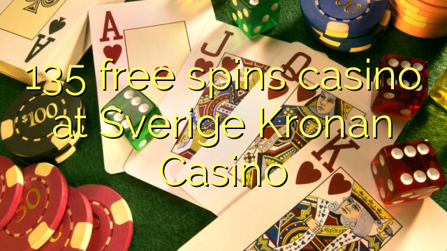 135 bebas berputar kasino di Sverige Kronan Casino