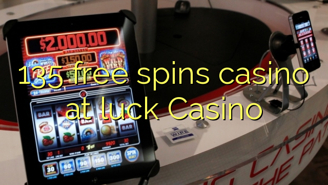 135 безплатни казина завъртания в казиното на късмета