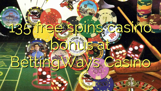 135 free spins casino bonus at BettingWays Casino