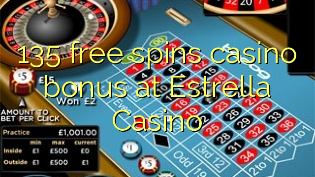 135 free spins casino bonus at Estrella Casino