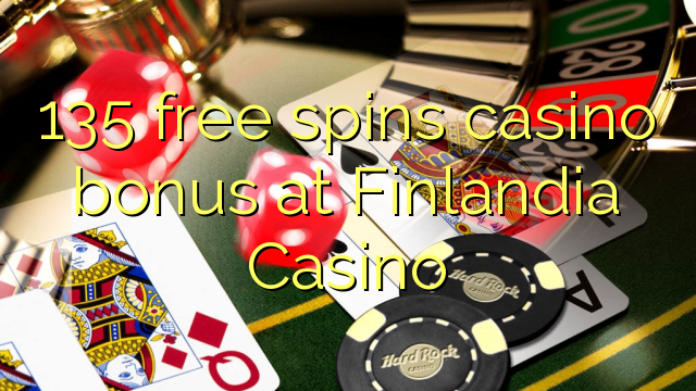 135 free spins casino bonus at Finlandia Casino