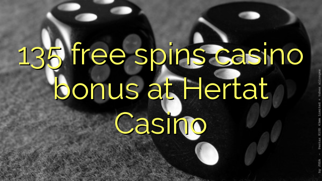 135 free spins casino bonus at Hertat Casino