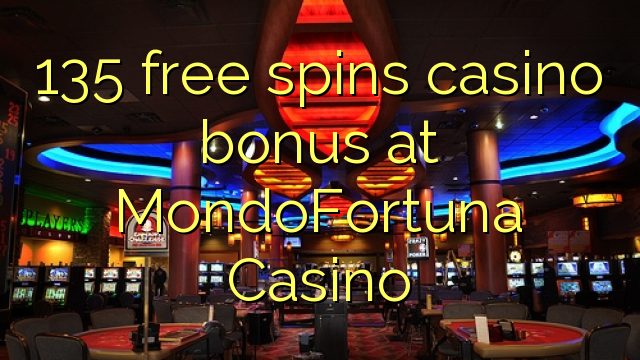 135 free spins casino bonus at MondoFortuna Casino