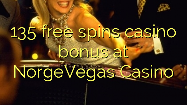 135 bebas berputar bonus kasino di NorgeVegas Casino