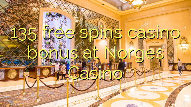 135 free spins casino bonus at Norges Casino