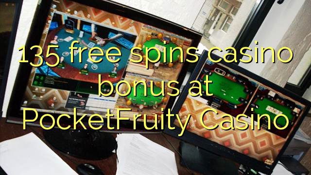 135 free spins casino bonus at PocketFruity Casino