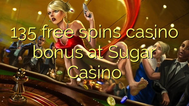 Ang 135 libre nga casino bonus sa Sugar Casino