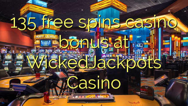 135 free spins casino bonus at WickedJackpots Casino