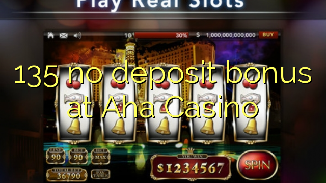Ang 135 walay deposit bonus sa Aha Casino