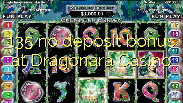 135 no deposit bonus at Dragonara Casino