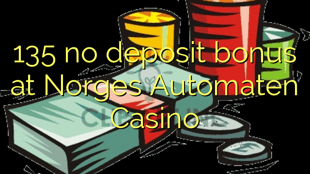 135 no deposit bonus at Norges Automaten Casino