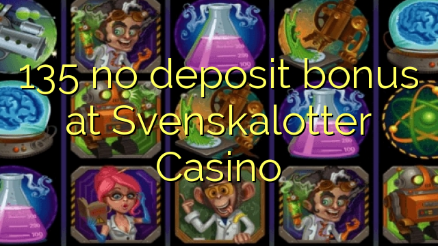 135 žádný bonus vklad na Svenskalotter kasinu