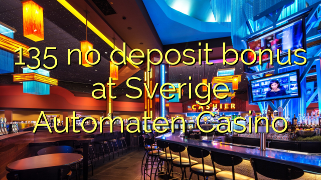 135 no deposit bonus at Sverige Automaten Casino