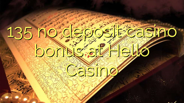 135 no deposit casino bonus at Hello Casino