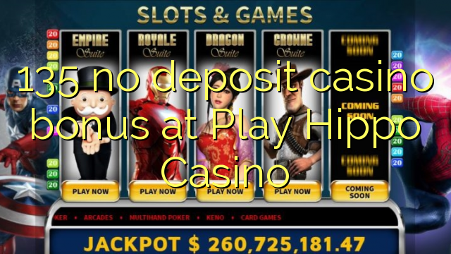 135 ไม่มีเงินฝากโบนัสคาสิโนที่ Play Hippo Casino