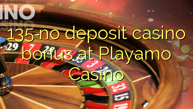 135 no deposit casino bonus at Playamo Casino