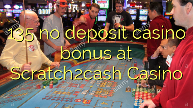 135 no deposit casino bonus at Scratch2cash Casino