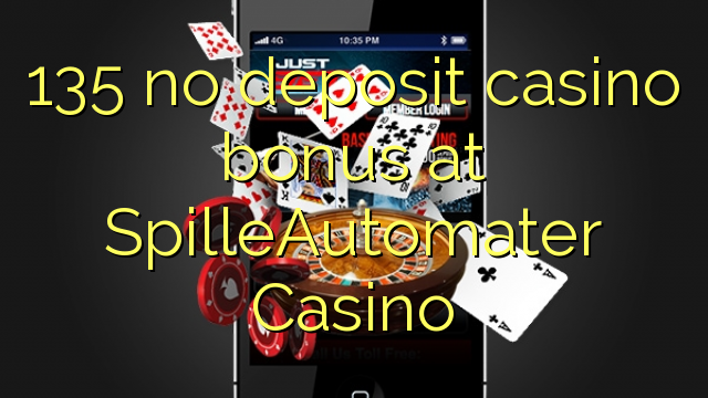 135 no deposit casino bonus at SpilleAutomater Casino