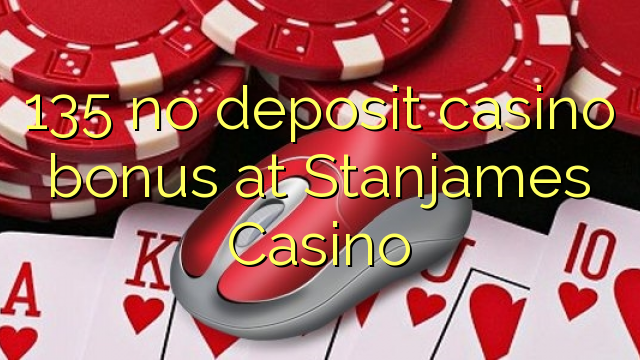 135 no deposit casino bonus at Stanjames Casino