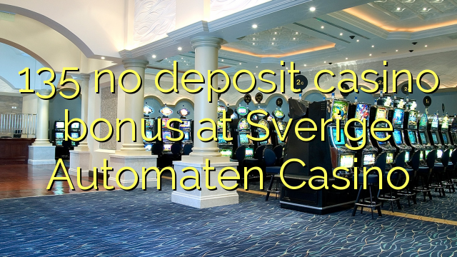 135 geen deposito bonus by Svenska Automaten Casino