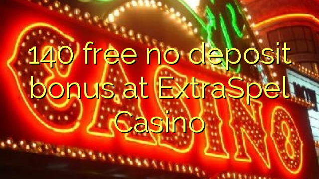 ExtraSpel赌场的140免费存款奖金