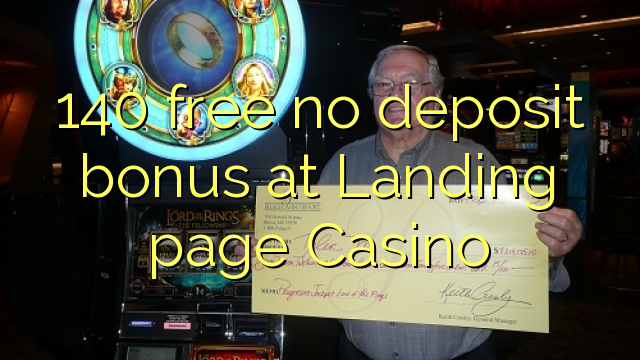 140 giải phóng không thưởng tiền gửi tại Casino trang Landing