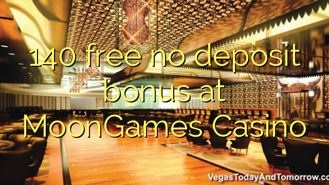 140 free no deposit bonus at MoonGames Casino