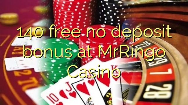 140 free no deposit bonus at MrRingo Casino