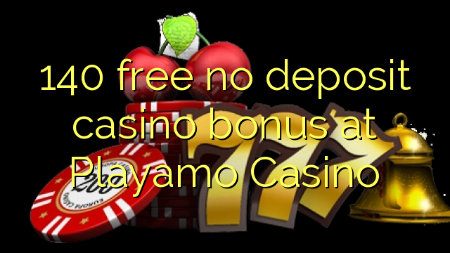 140 free no deposit casino bonus at Playamo Casino