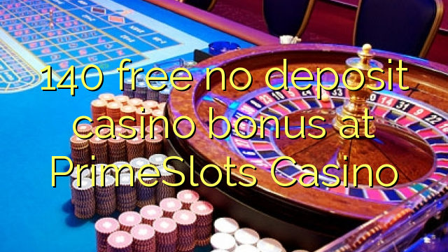 PrimeSlots Casino hech depozit kazino bonus ozod 140