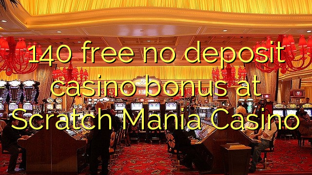 140 brezplačno no deposit casino bonus na Scratch Mania Casino