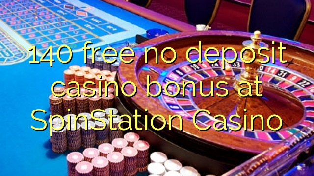 140 ослободи без депозит казино бонус SpinStation Казино