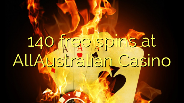 140 spins senza à AllAustralian Casino