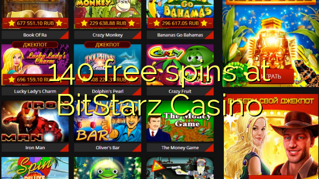 140 free spins sa BitStarz Casino