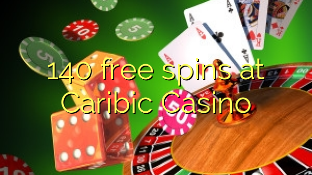 140 free spins at Caribic  Casino