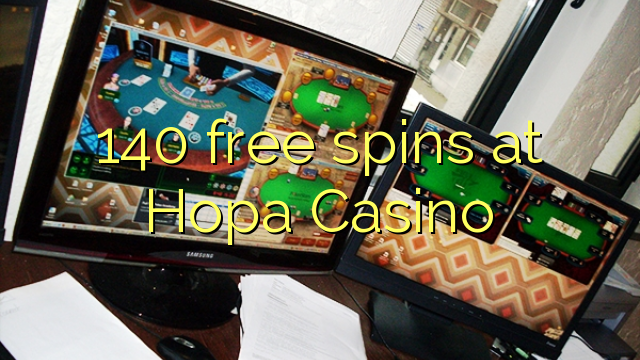 140 gira gratuïts al Hopa Casino