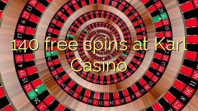 140 free spins at Karl Casino