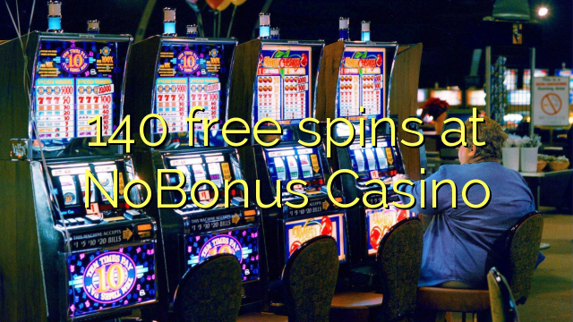 140 free spins at NoBonus  Casino