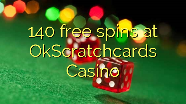 140 free spins at OkScratchcards Casino