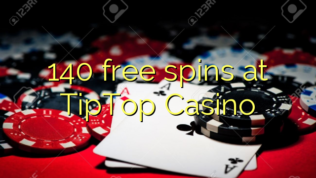 140 free spins at TipTop  Casino