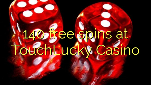 140 free spins at TouchLucky Casino