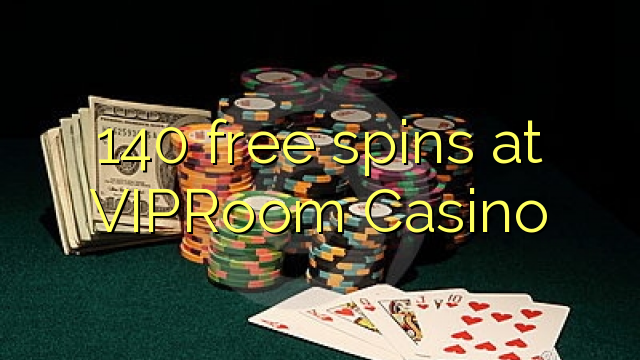 140 free spins at VIPRoom  Casino