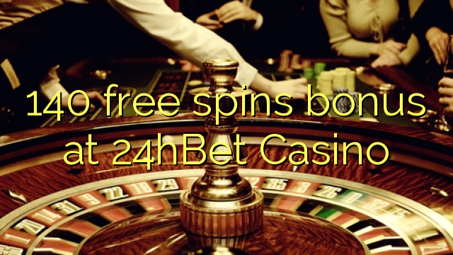 140 free spins bonus at 24hBet Casino