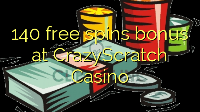 140 free spins bonus at CrazyScratch Casino