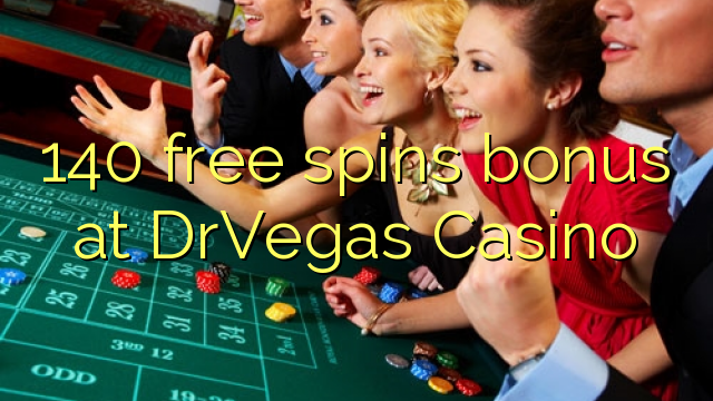 140 free spins bonus at DrVegas Casino