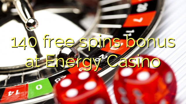 140 free spins bonus at Energy Casino