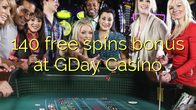 140 b'xejn spins bonus fuq GDay Casino