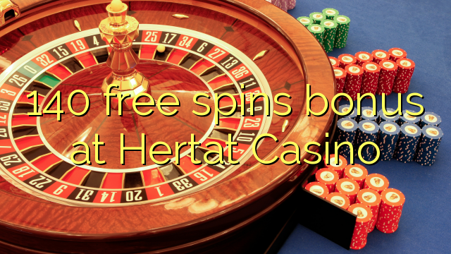 140 free spins bonus at Hertat Casino